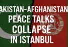 Pak–Afghan शांति वार्ता ध्वस्त; इस्तांबुल में ड्रोन समझौते पर फूटा विवाद