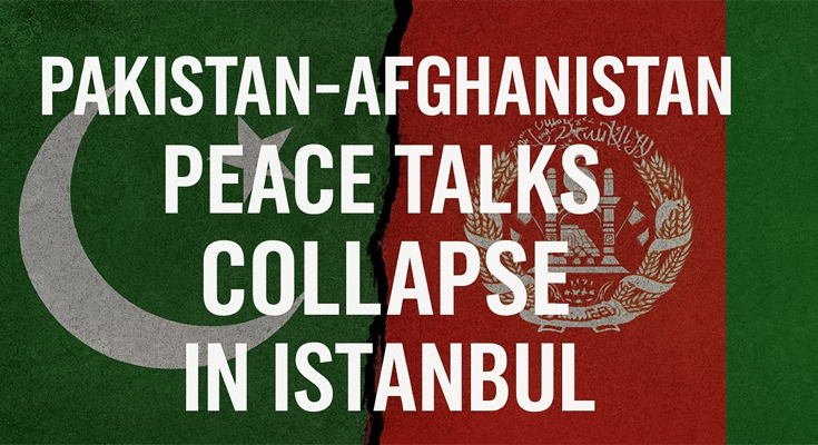 Pak–Afghan शांति वार्ता ध्वस्त; इस्तांबुल में ड्रोन समझौते पर फूटा विवाद
