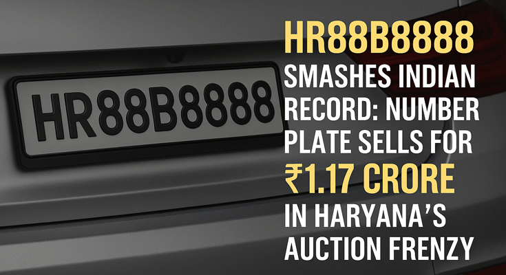 ₹1.17 करोड़ की नंबर प्लेट: HR88B8888 ने तोड़े सारे पुराने रिकॉर्ड