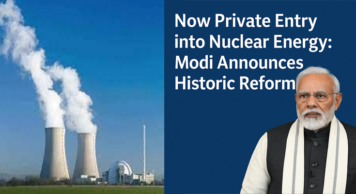 PM Modi Opens India’s Nuclear Sector to Private Players
