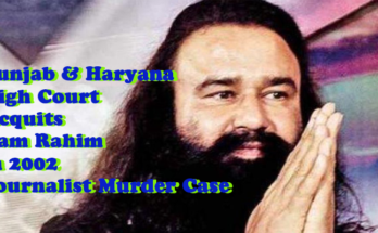 Punjab & Haryana High Court Acquits Ram Rahim in 2002 Journalist Murder Case