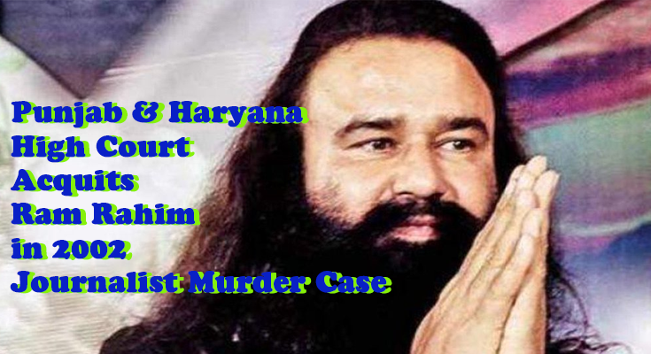 Punjab & Haryana High Court Acquits Ram Rahim in 2002 Journalist Murder Case