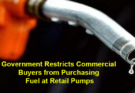 Government Restricts Commercial Buyers from Purchasing Fuel at Retail Pumps Amid Supply Concerns