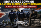 India Carries Out Multi-State Crackdown Against ISI-Backed Shahzad Bhatti Network