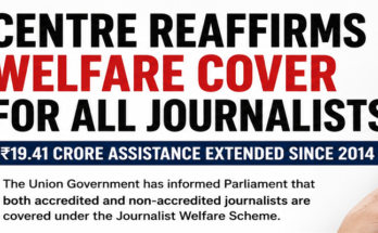 Centre Reaffirms Welfare Cover for Accredited and Non-Accredited Journalists; ₹19.41 Crore Aid Extended Since 2014