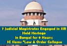 7 Judicial Officers Held Hostage for 9 Hours in West Bengal, Supreme Court Slams Law & Order