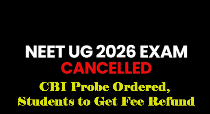 NEET 2026 Cancelled Over Paper Leak Row; CBI Probe Ordered, Students to Get Fee Refund