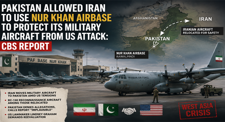 CBS Report Claims Pakistan Allowed Iran to Use Nur Khan Airbase to Shield Military Aircraft from US Strikes